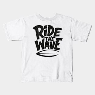 Ride the wave Kids T-Shirt